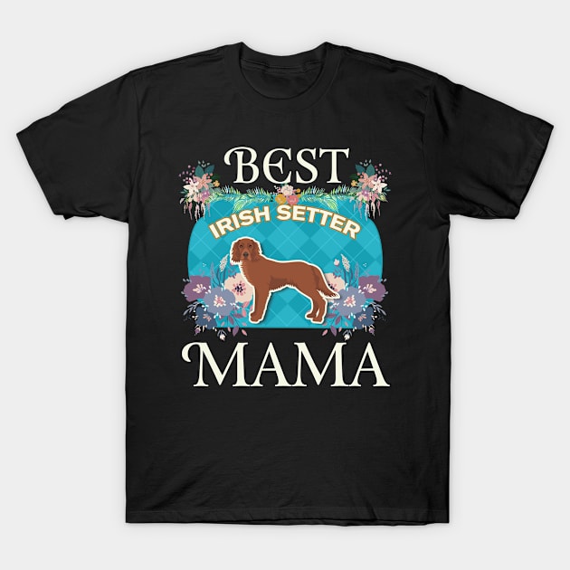 Best Setters  Mama - Gifts For Dog Moms Or Setters  owners T-Shirt by StudioElla